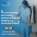 The Art of Ironing and Folding Clothes: A Guide to Keeping Your Wardrobe Pristine