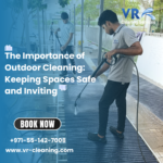 The Importance of Outdoor Cleaning: Keeping Spaces Safe and Inviting