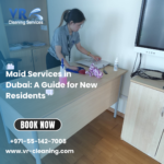 Maid Services in Dubai: A Guide for New Residents