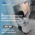 Maintaining a Clean and Healthy Home: Essential Tips for a Healthy Lifestyle