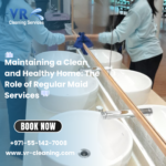 Maintaining a Clean and Healthy Home: The Role of Regular Maid Services