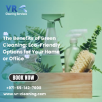 The Benefits of Green Cleaning: Eco-Friendly Cleaning for Your Home or Office