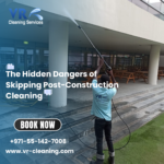 The Hidden Dangers of Skipping Post-Construction Cleaning