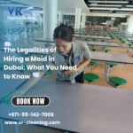 The Legalities of Hiring a Maid in Dubai: What You Need to Know