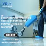 Deep Cleaning: Refreshing Homes and Offices for Optimal Living and Working