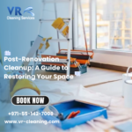 Post-Renovation Cleanup: A Guide to Restoring Your Space