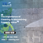 The Importance of Regular deep cleaning in Maintaining Property Value