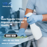 How Regular Cleaning Improves Indoor Air Quality