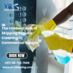 The Hidden Costs of Skipping Regular Cleaning in Commercial Spaces