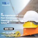 The Importance of Post-Construction Cleaning for Health and Safety