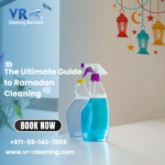 The Ultimate Guide to Ramadan Cleaning