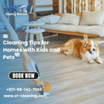 Cleaning Tips for Homes with Kids and Pets