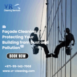 Façade Cleaning in Dubai: Protecting Your Building from Dust and Pollution