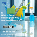 What Is Deep Cleaning and Why Your Home Needs It